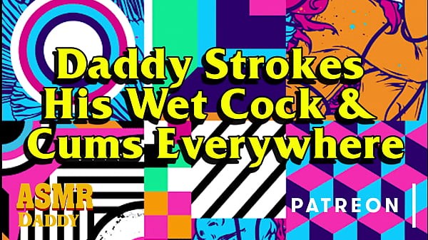 Daddy Strokes His Wet Cock Until He Cums Everywhere – Audio for Sub Sluts