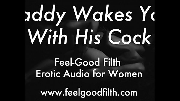 DDLG Role Play: Woken Up & Fucked by Daddy (feelgoodfilth.com – Erotic Audio for Women)