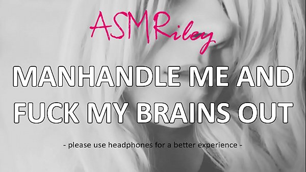 EroticAudio – ASMR Manhandle Me And Fuck My Brains Out, Dirty Talk