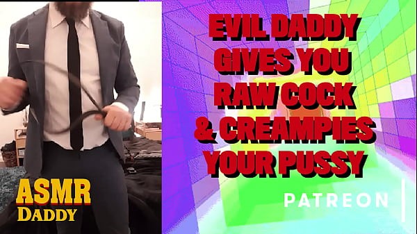 Evil Daddy Pounds You With His Raw Cock And Leaves Your Pussy Gushing (ASMR Audio for Women)