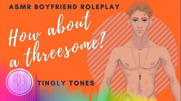 How About A Threesome? Boyfriend Roleplay ASMR. Male voice M4F Audio Only